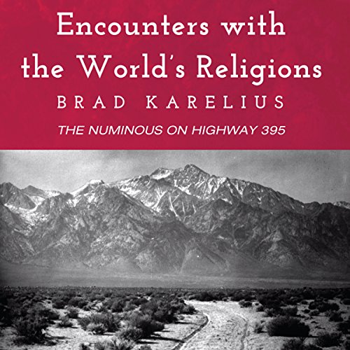 Encounters with the World's Religions by Brad Karelius