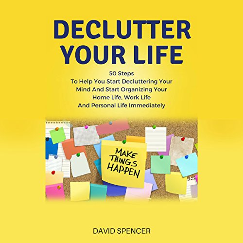 Declutter Your Life by David Spencer