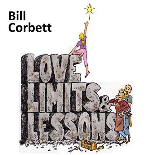 Love, Limits, & Lessons: Expanded Edition by Bill Corbett