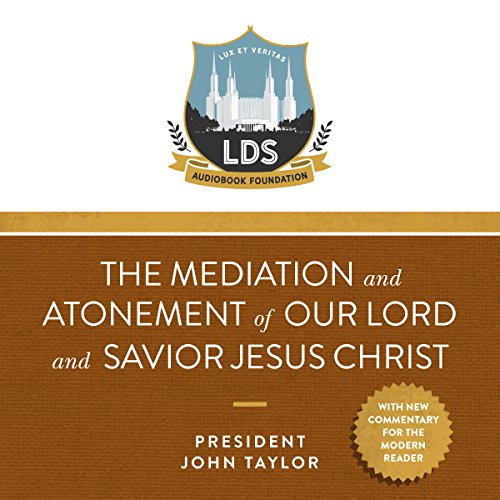 The Mediation and Atonement of our Lord and Savior Jesus Christ