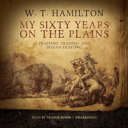 My Sixty Years on the Plains