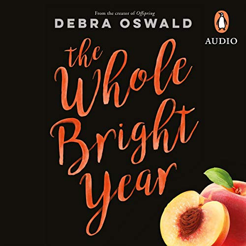 The Whole Bright Year by Debra Oswald