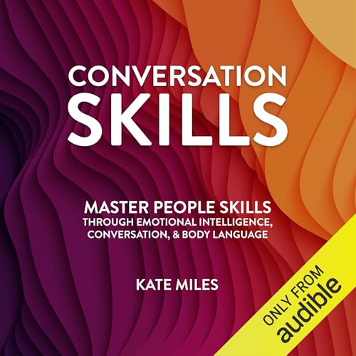 Conversation Skills: Master People Skills Through Emotional Intelligence, Conversation & Body Language