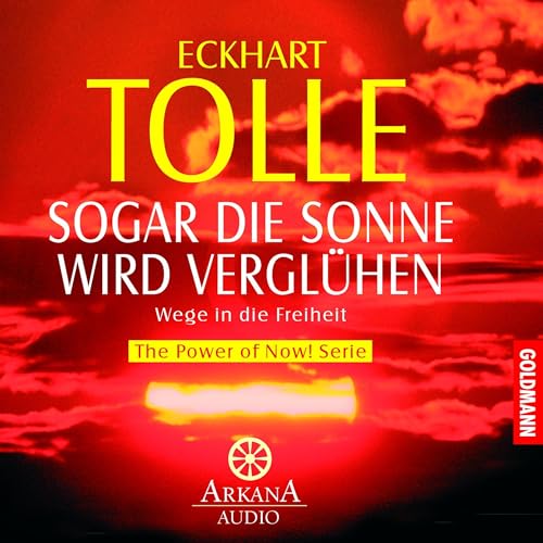 Sogar die Sonne wird verglühen by Eckhart Tolle