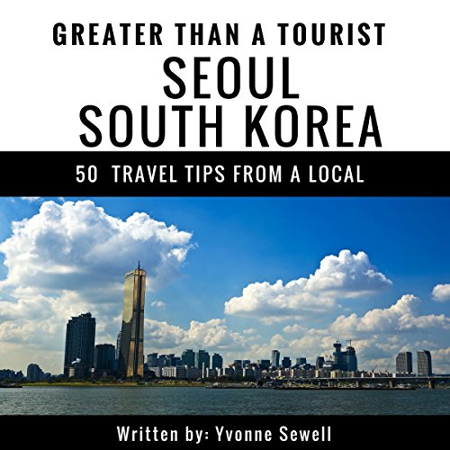 Greater Than a Tourist: Seoul, South Korea