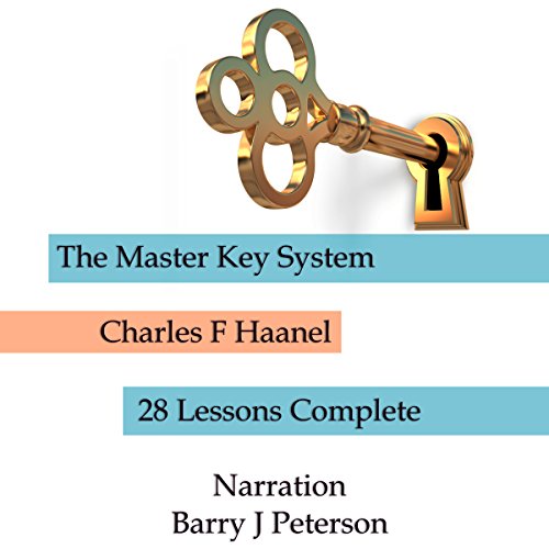 The Complete Master Key System by Charles F. Haanel