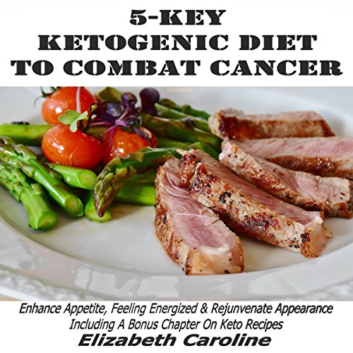 5-Key Ketogenic Diet to Combat Cancer