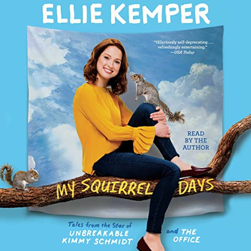 My Squirrel Days by Ellie Kemper