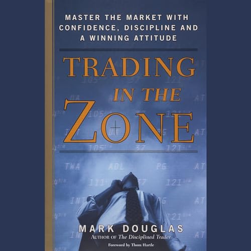 Trading in the Zone by Mark Douglas