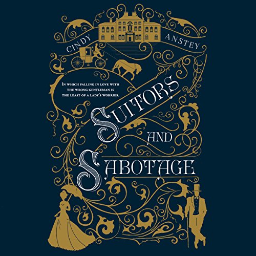 Suitors and Sabotage by Cindy Anstey