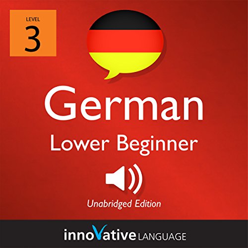 Learn German - Level 3: Lower Beginner German by Innovative Language Learning LLC