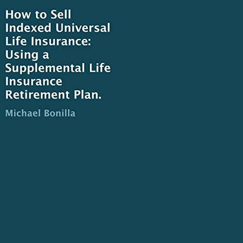 How to Sell Indexed Universal Life Insurance
