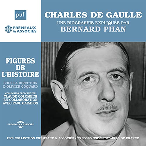 Charles De Gaulle, une biographie expliquée by Bernard Phan