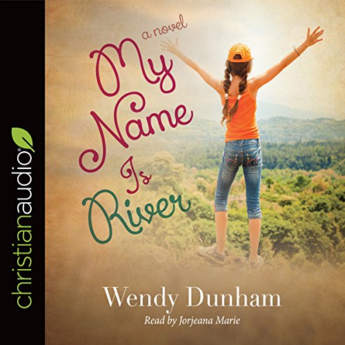 My Name Is River by Wendy Dunham