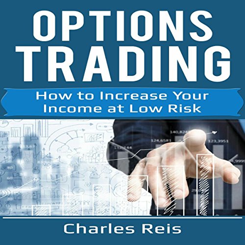 Options Trading: How to Increase Your Income at Low Risk