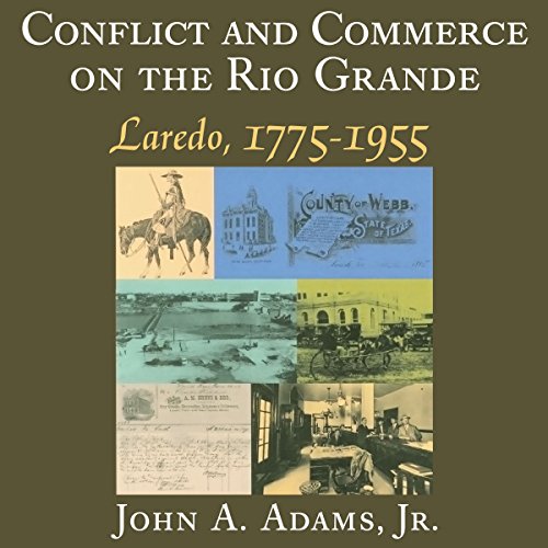 Conflict and Commerce on the Rio Grande: Laredo, 1775-1955