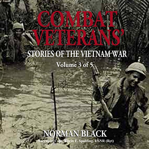 Combat Veterans' Stories of the Vietnam War Volume 3
