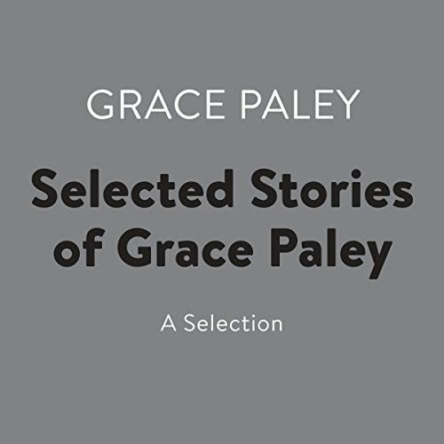 Selected Stories of Grace Paley by Grace Paley