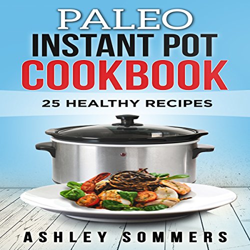Paleo Instant Pot Cookbook: 25 Healthy Recipes