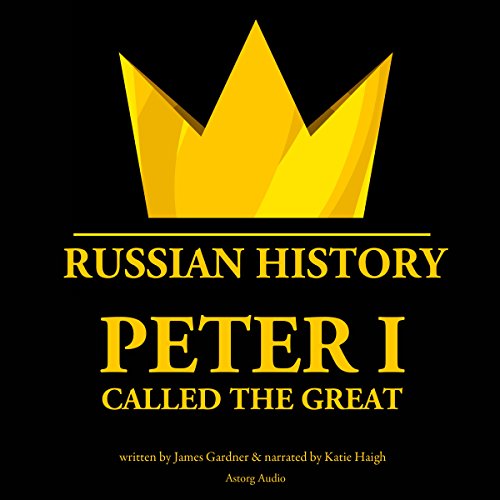 Peter I, Called the Great by James Gardner