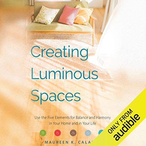 Creating Luminous Spaces by Maureen K. Calamia