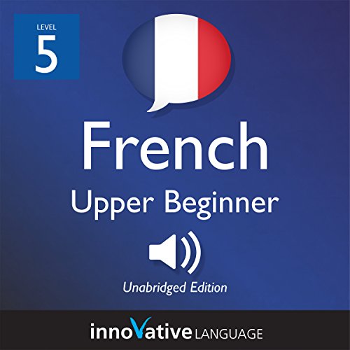 Learn French - Level 5: Upper Beginner French