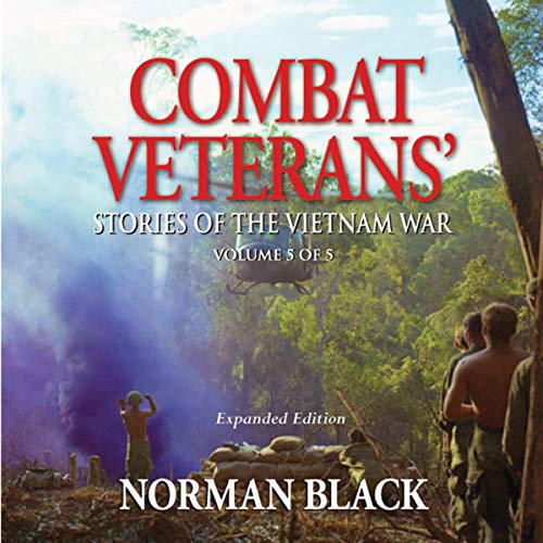 Combat Veterans' Stories' of the Vietnam War: Vietnam War, Volume 5