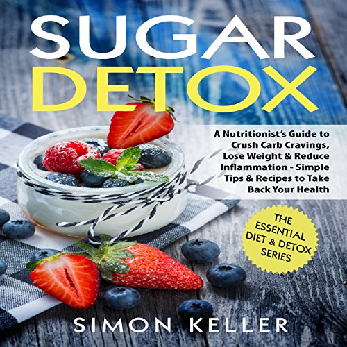 Sugar Detox: A Nutritionist’s Guide to Crush Carb Cravings, Lose Weight & Reduce Inflammation