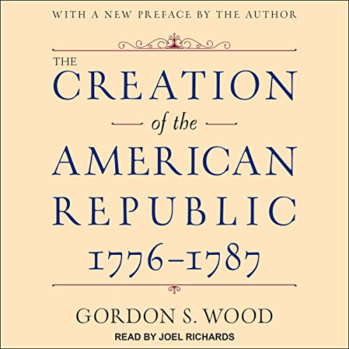 The Creation of the American Republic, 1776-1787