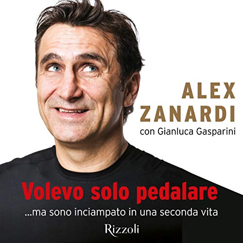 Volevo solo pedalare by Alex Zanardi