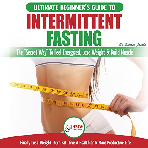 Intermittent Fasting: The Ultimate Beginner's Guide to the Intermittent Fasting Diet Lifestyle - Delay Food Don’t Deny It