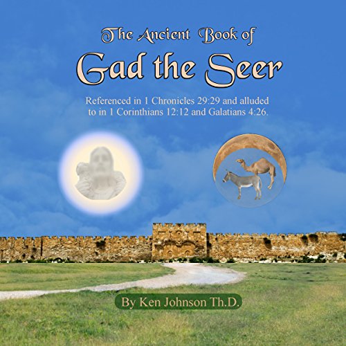 Ancient Book of Gad the Seer by Ken Johnson