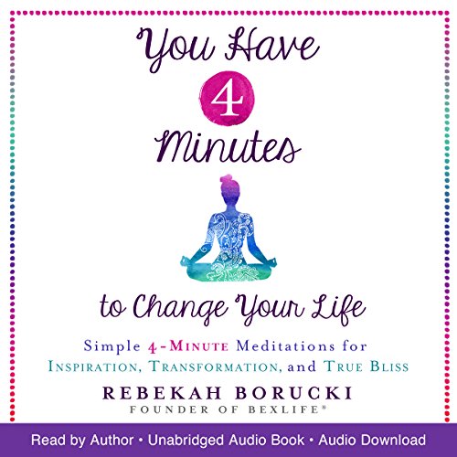 You Have 4 Minutes to Change Your Life by Rebekah Borucki