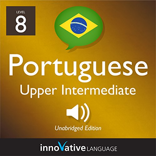 Learn Portuguese - Level 8: Upper Intermediate Portuguese