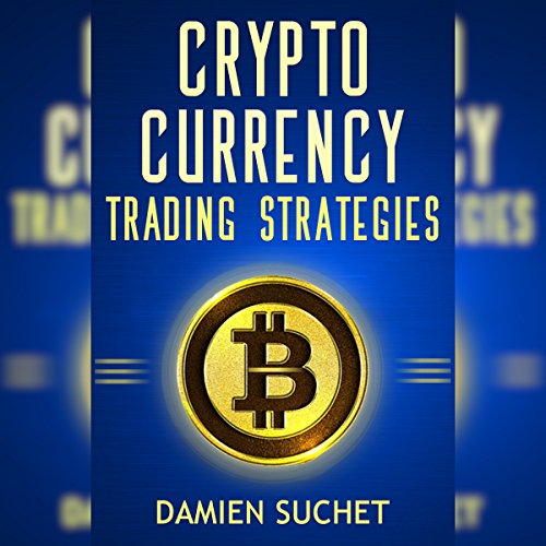 Cryptocurrency Trading Strategies: Navigate Your Way Through the Exciting World of Cryptocurrency Trading