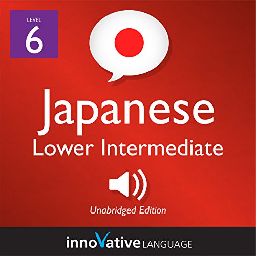 Learn Japanese - Level 6: Lower Intermediate Japanese