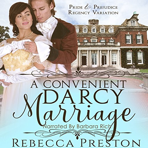 A Convenient Darcy Marriage: A Pride & Prejudice Regency Variation