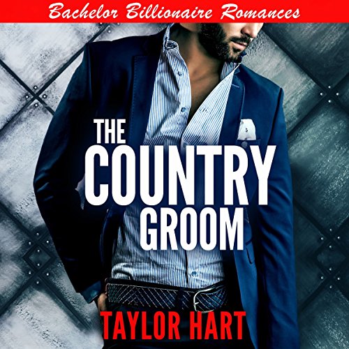 The Country Groom: Bachelor Billionaire Romances