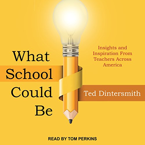 What School Could Be by Ted Dintersmith