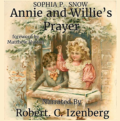 Annie and Willie’s Prayer: A Christmas Classic Bedtime Story by Sophia P. Snow
