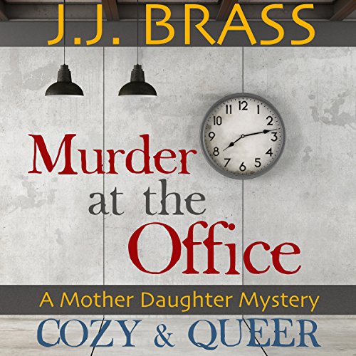 Murder at the Office: A Mother Daughter Mystery by J.J. Brass