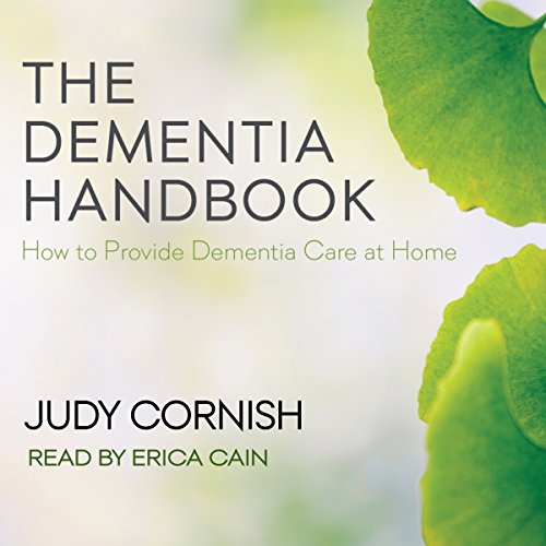 The Dementia Handbook: How to Provide Dementia Care at Home by Judy Cornish