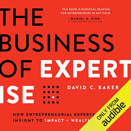 The Business of Expertise by David C. Baker
