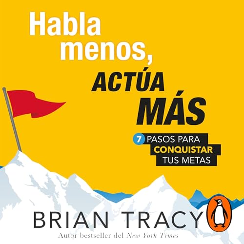 Habla menos, actúa más [Speak Less, Act More] by Brian Tracy