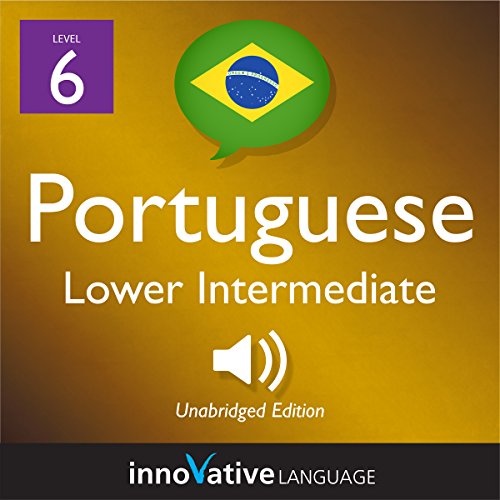 Learn Portuguese - Level 6: Lower Intermediate Portuguese