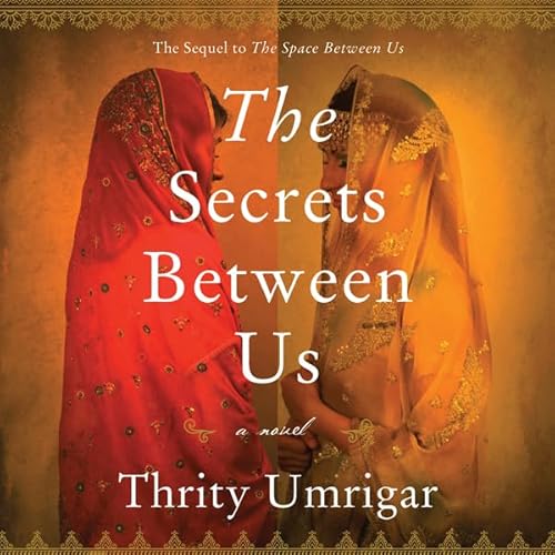 The Secrets Between Us by Thrity Umrigar