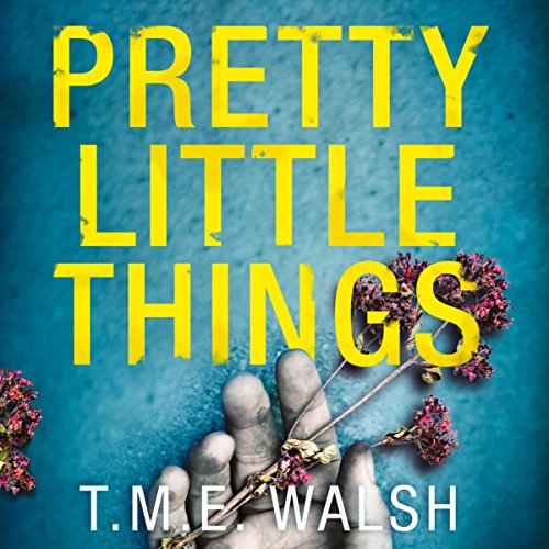 Pretty Little Things by T.M.E. Walsh