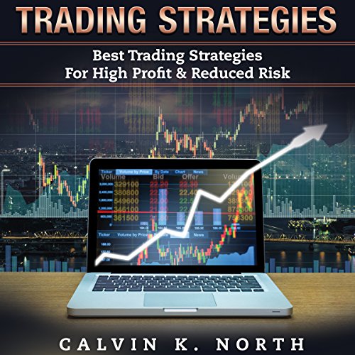 Trading Strategies: Best Trading Strategies For High Profit & Reduced Risk (2 manuscripts: Options Trading + Trading For Beginners)