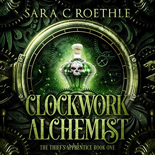 Clockwork Alchemist by Sara C. Roethle