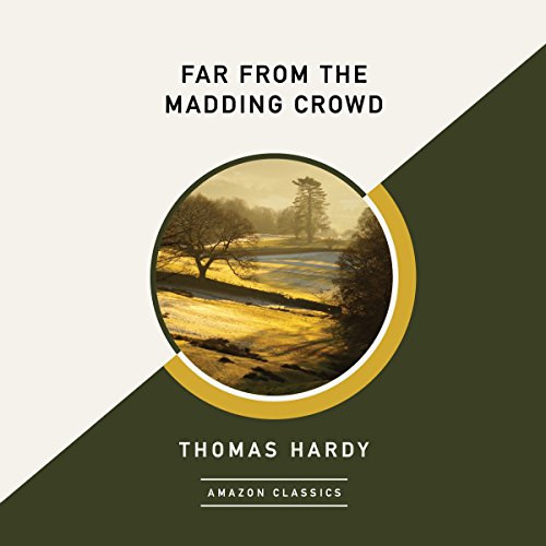 Far from the Madding Crowd (AmazonClassics Edition) by Thomas Hardy